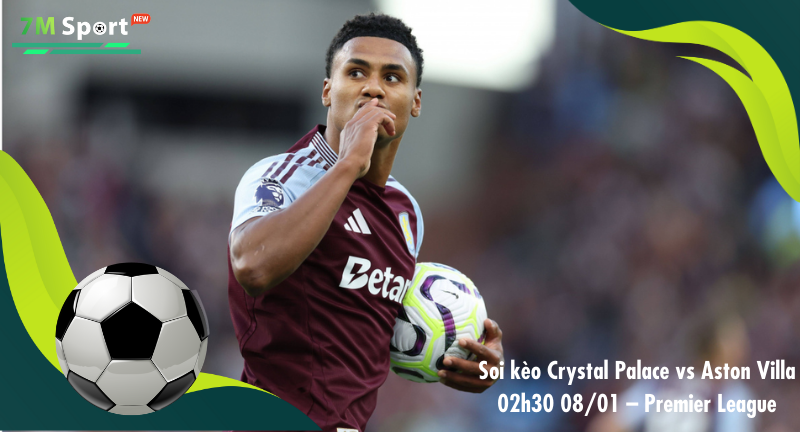 Đội hình dự kiến trước trận Crystal Palace vs Aston Villa